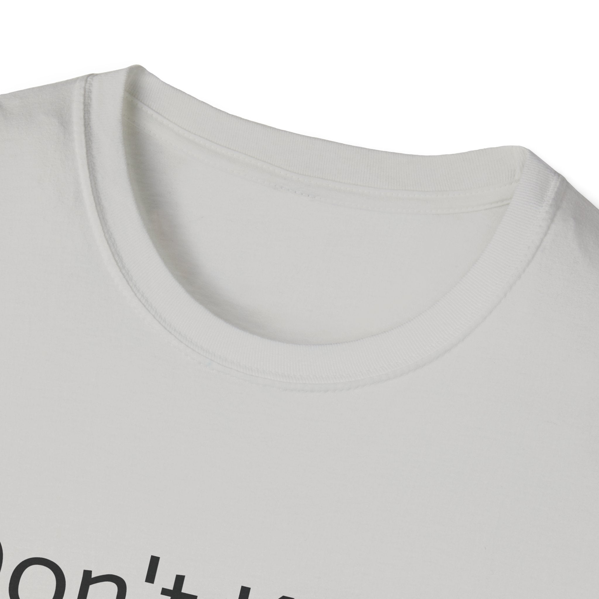 Unisex Softstyle T-Shirt, Funny Graphic Tee, Casual Wear for Everyday Life, Gift for Friends, Cool Quote Shirt