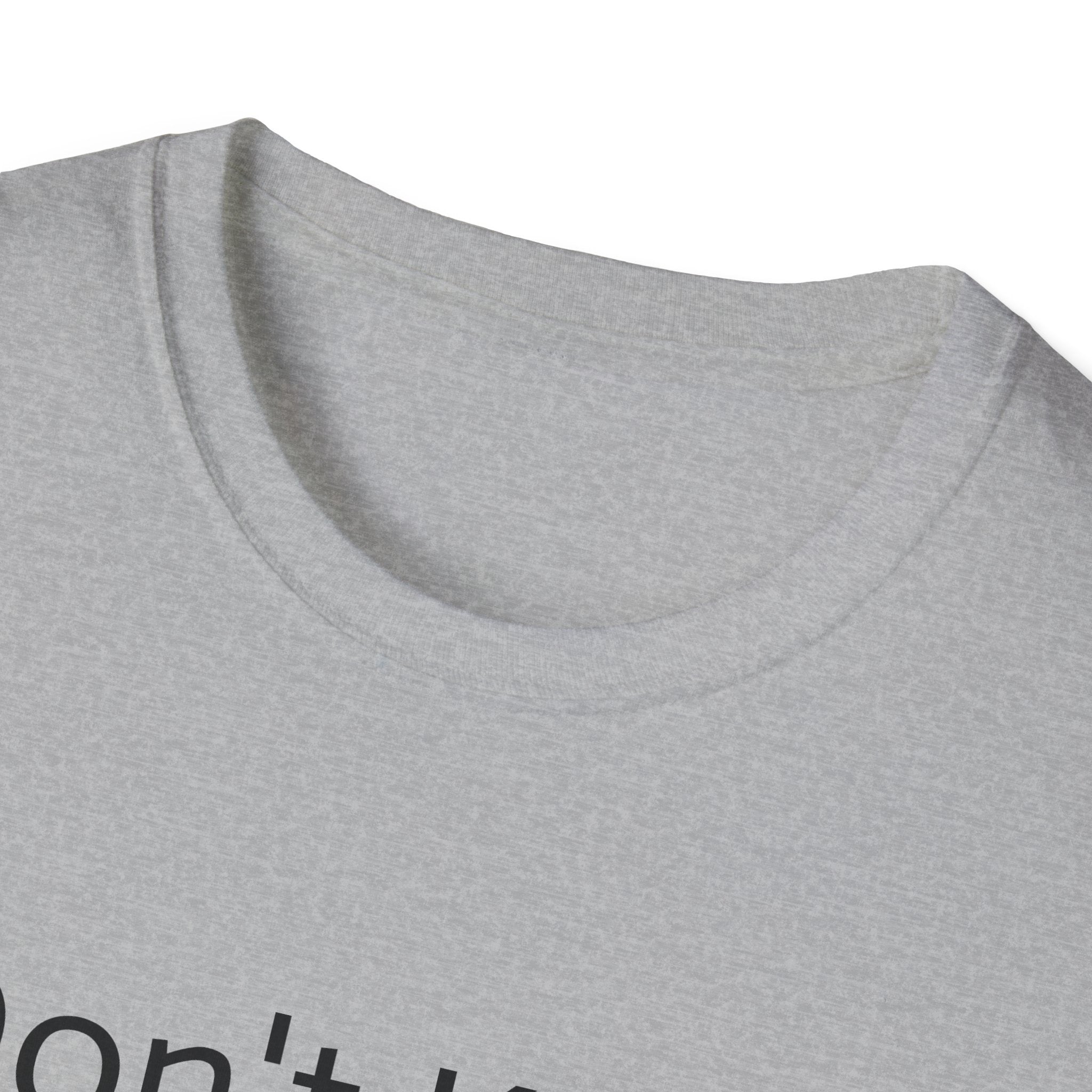 Unisex Softstyle T-Shirt, Funny Graphic Tee, Casual Wear for Everyday Life, Gift for Friends, Cool Quote Shirt
